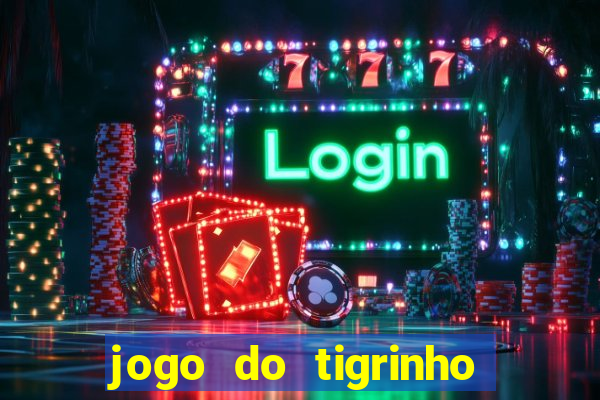 jogo do tigrinho com deposito de 5 reais
